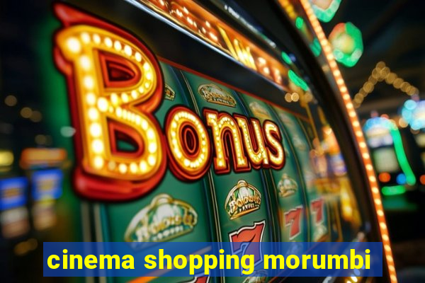 cinema shopping morumbi